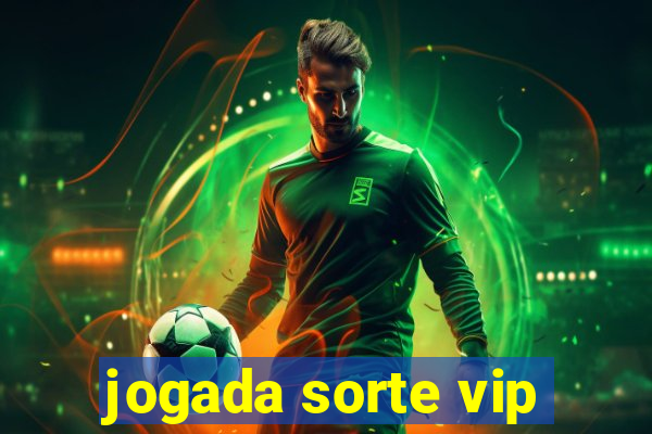 jogada sorte vip